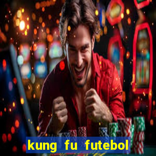 kung fu futebol clube download